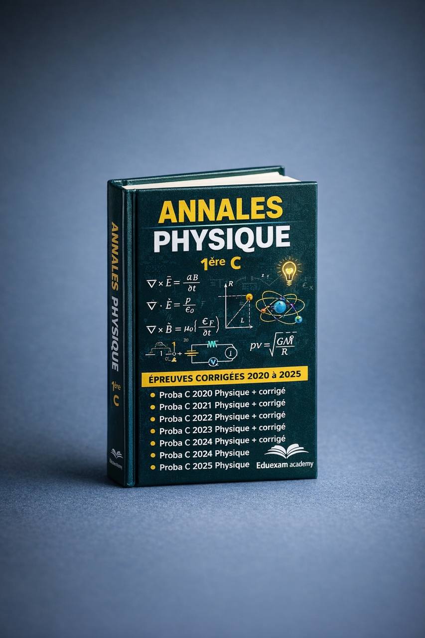 Annales Physique Première C Probatoire 2020-2025 avec corrigés