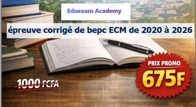Tous les épreuves et corrigés d'ecm bepc de 2020 à 2025