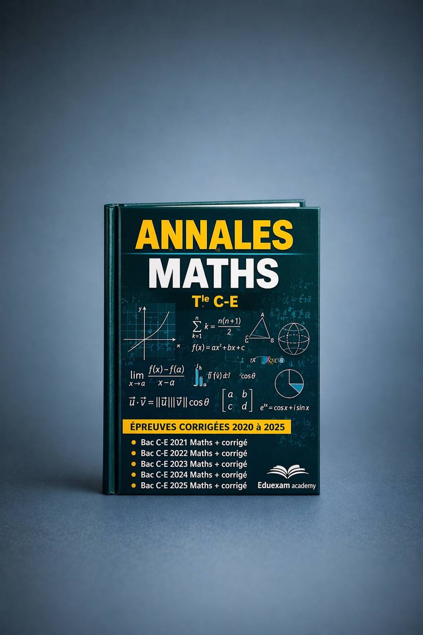 Annales Maths Terminale C-E Bac 2020-2025 avec corrigés